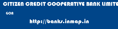 CITIZEN CREDIT COOPERATIVE BANK LIMITED  GOA     banks information 